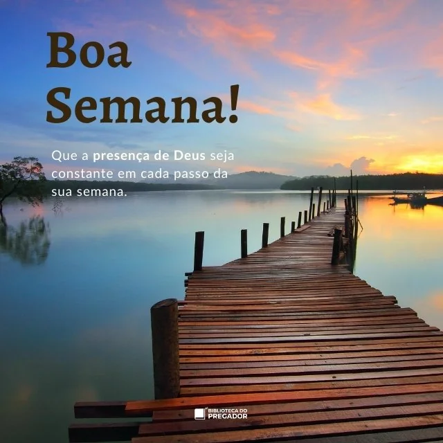 Píer de madeira sobre lago ao amanhecer com a mensagem boa semana e presença de Deus
