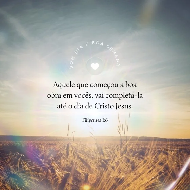 Bom dia e boa semana com paisagem ao amanhecer e versículo de Filipenses 1:6