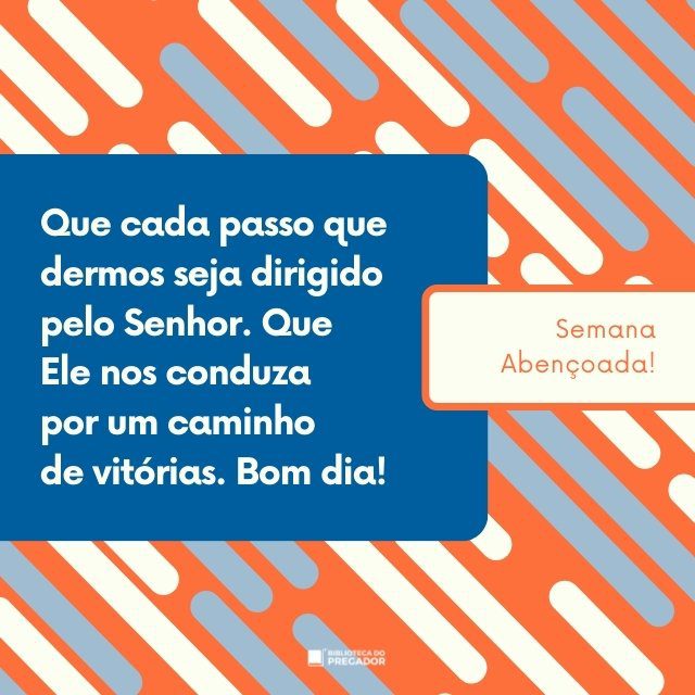 Mensagem colorida com fundo laranja e azul desejando bom dia e semana abençoada
