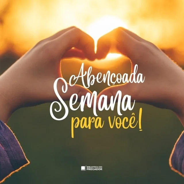 Mãos formando um coração ao pôr do sol com a frase abençoada semana para você