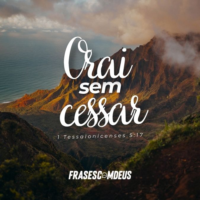 Orai sem cessar. 1 Tessalonicenses 5:17