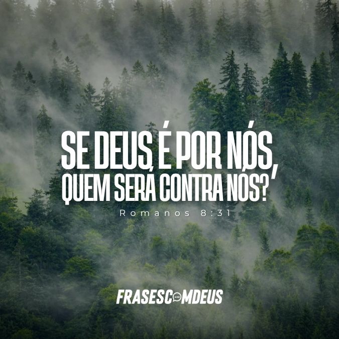 Se Deus é por nós, quem será contra nós?