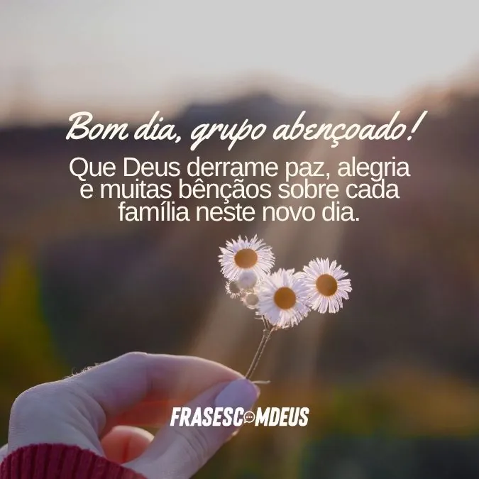 Bom dia grupo abençoado