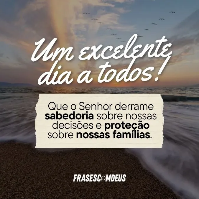 frases Um excelente dia a todos