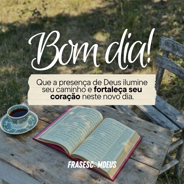 frases para desejar bom dia com a presença de Deus