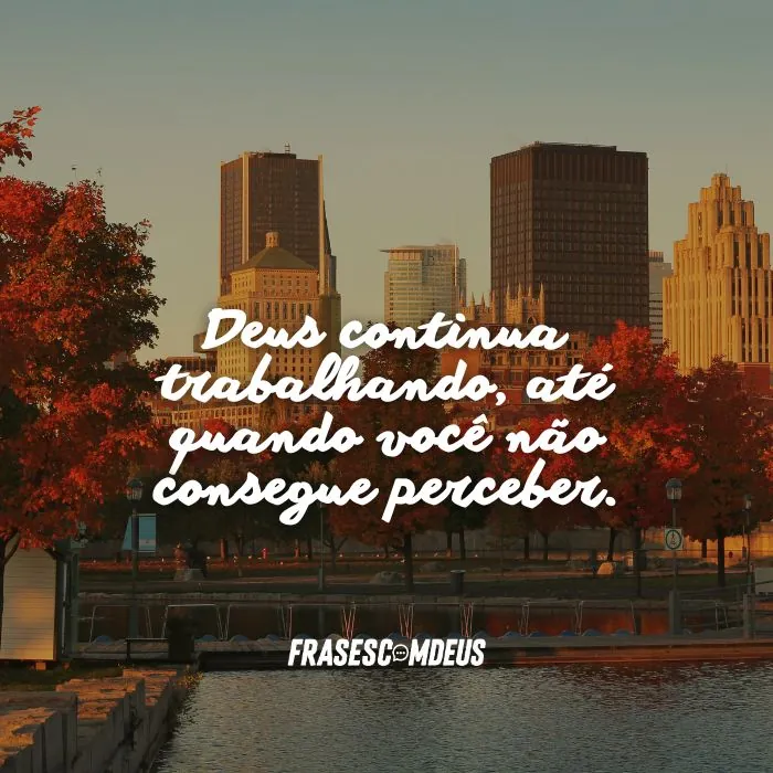 Deus continua trabalhando